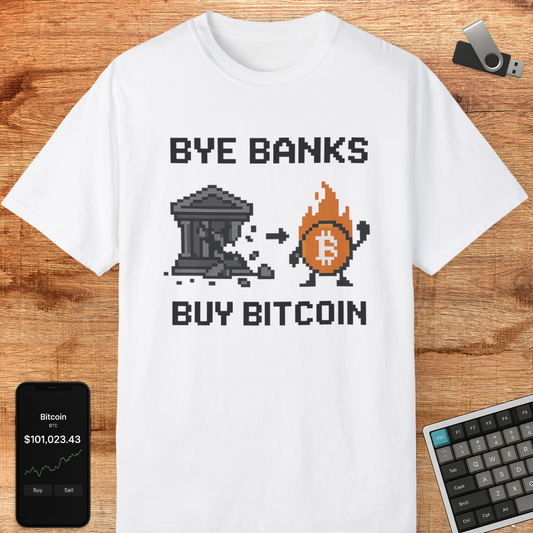 Bye Banks Buy Bitcoin Tee