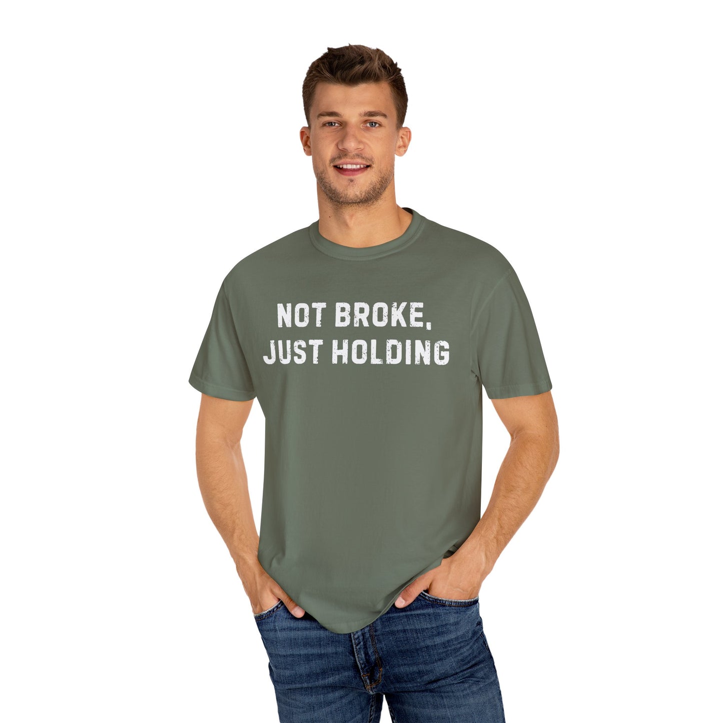 Not Broke, Just Holding Tee
