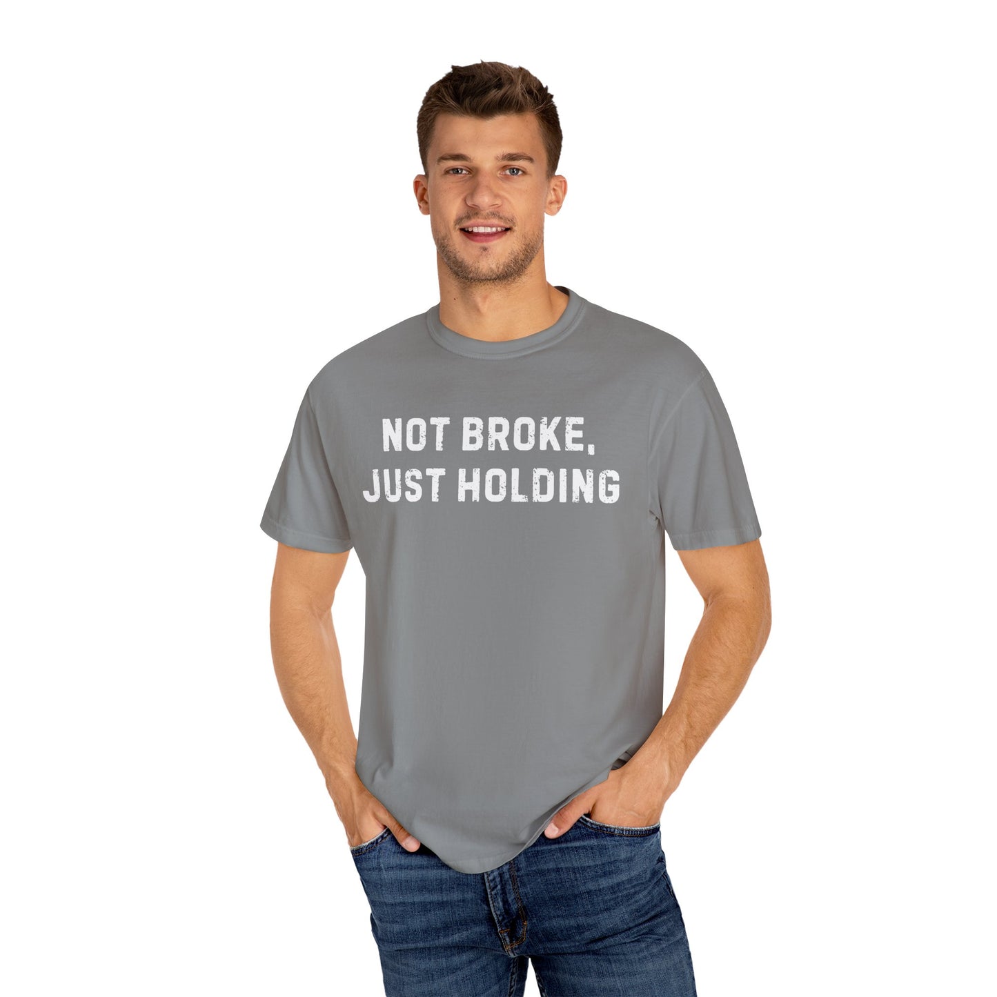 Not Broke, Just Holding Tee