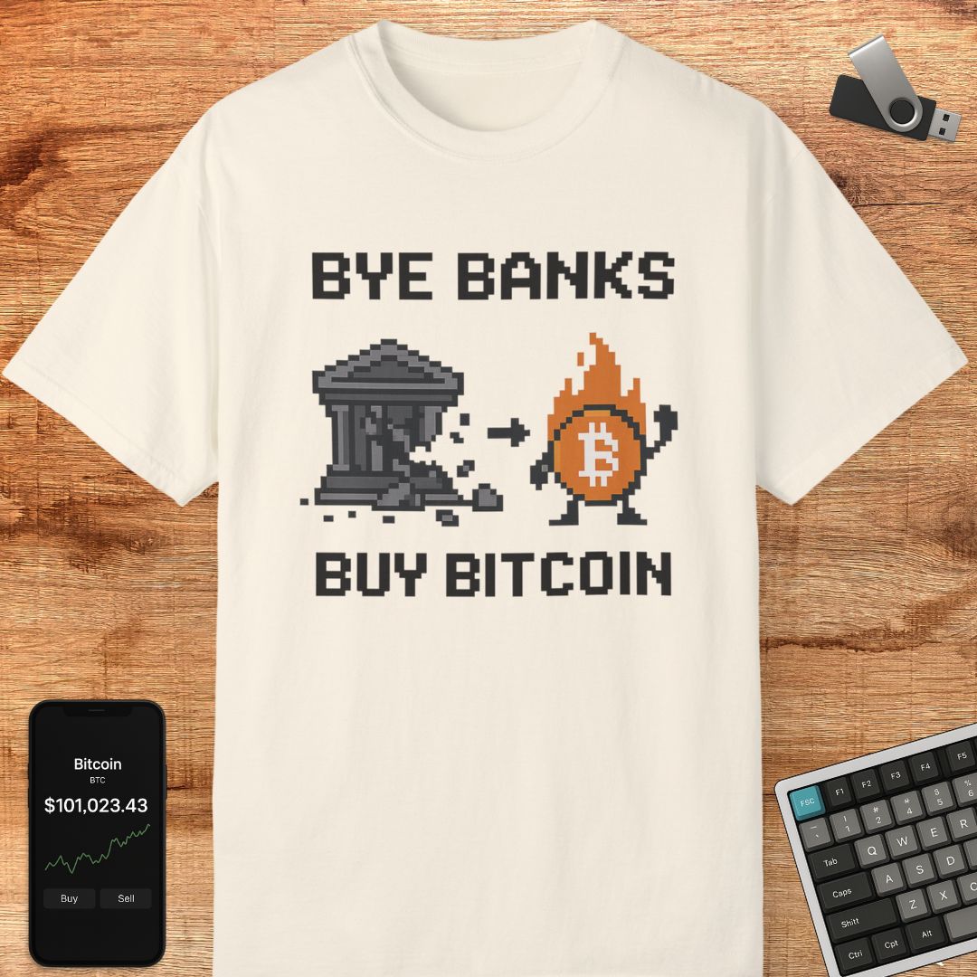 Bye Banks Buy Bitcoin Tee